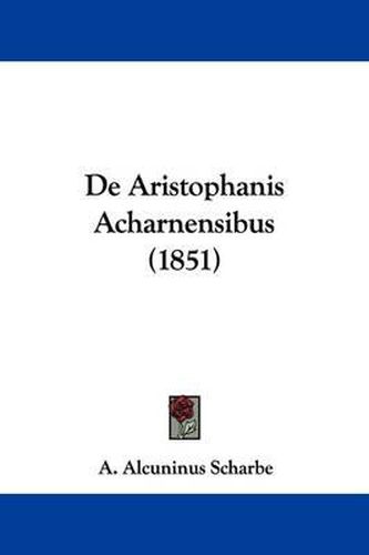 Cover image for De Aristophanis Acharnensibus (1851)