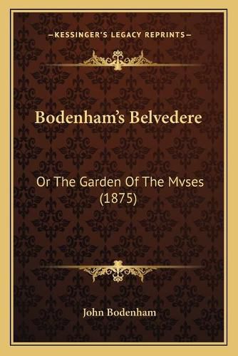 Cover image for Bodenham's Belvedere: Or the Garden of the Mvses (1875)