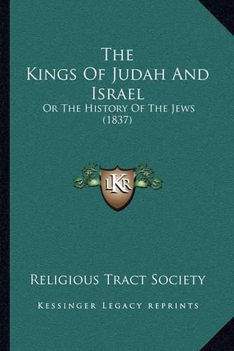 Cover image for The Kings of Judah and Israel: Or the History of the Jews (1837)