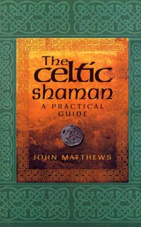Cover image for The Celtic Shaman: A Practical Guide