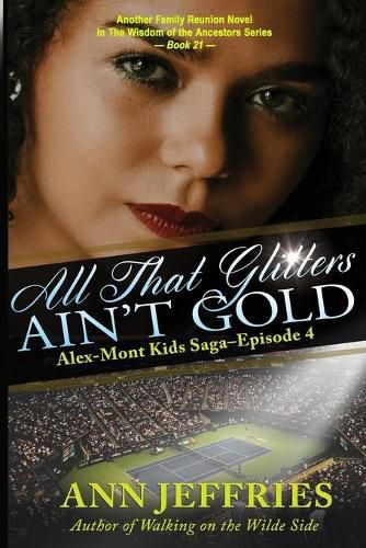 Cover image for All That Glitters Ain't Gold: The Alex-Mont Kids Saga, Episode 4: The Alex-Mont Kids Saga, Episode 4