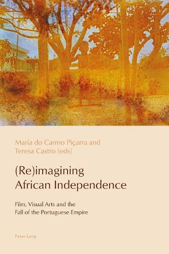 (Re)imagining African Independence: Film, Visual Arts and the Fall of the Portuguese Empire