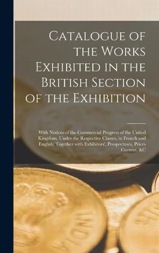 Cover image for Catalogue of the Works Exhibited in the British Section of the Exhibition [microform]