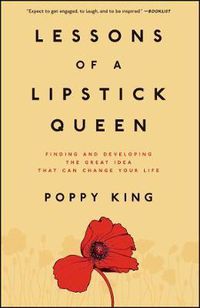 Cover image for Lessons of a Lipstick Queen: Finding and Developing the Great Idea That Can Change Your Life