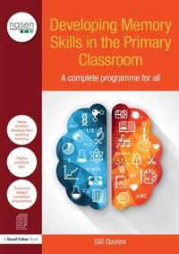 Cover image for Developing Memory Skills in the Primary Classroom: A complete programme for all