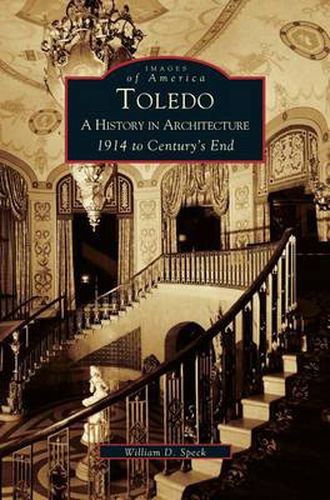 Cover image for Toledo: A History in Architecture 1914 to Century's End