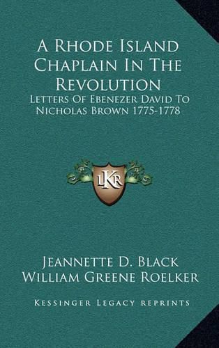 A Rhode Island Chaplain in the Revolution: Letters of Ebenezer David to Nicholas Brown 1775-1778