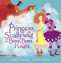 Cover image for Princess Scallywag and the Brave, Brave Knight