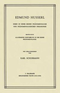 Cover image for Ideen zu Einer Reinen Phanomenologie und Phanomenologischen Philosophie: Erstes Buch: Allgemeine Einfuhrung in die Reine Phanomenologie, 2. Halbband: Erganzende Texte (1912-1929)