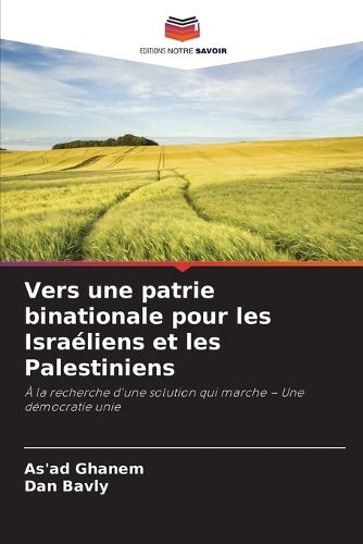 Cover image for Vers une patrie binationale pour les Israeliens et les Palestiniens