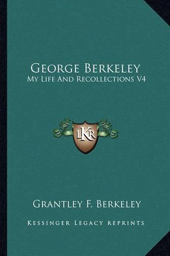 Cover image for George Berkeley: My Life and Recollections V4