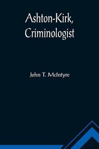 Cover image for Ashton-Kirk, Criminologist