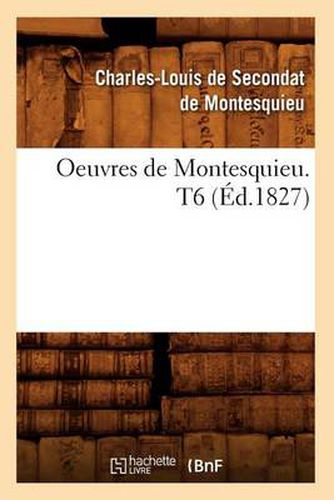 Oeuvres de Montesquieu. T6 (Ed.1827)