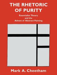 Cover image for The Rhetoric of Purity: Essentialist Theory and the Advent of Abstract Painting