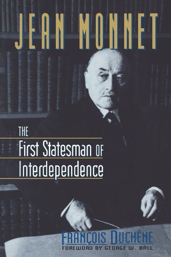 Cover image for Jean Monnet: The First Statesman of Interdependence