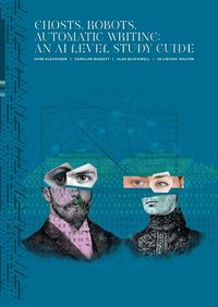 Cover image for Ghosts, Robots, Automatic Writing: An AI Study Level Guide: An AI Study Level Guide: An AI Study Level Guide