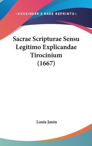 Cover image for Sacrae Scripturae Sensu Legitimo Explicandae Tirocinium (1667)