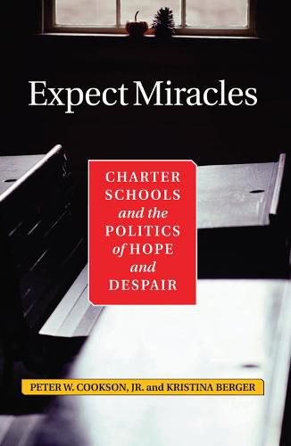 Cover image for Expect Miracles:: Charter Schools and the Politics of Hope and Despair