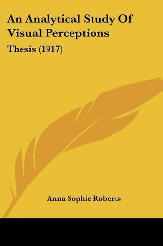 Cover image for An Analytical Study of Visual Perceptions: Thesis (1917)