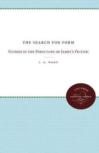 Cover image for The Search for Form: Studies in the Structure of James's Fiction