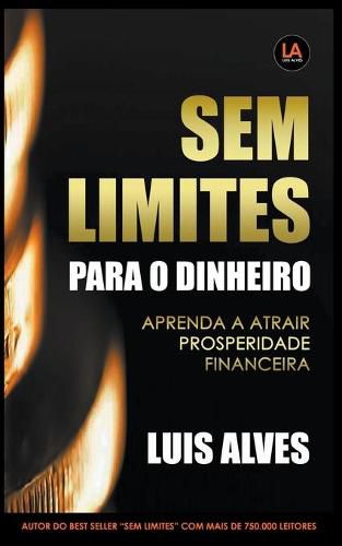 Cover image for Sem Limites Para O Dinheiro: Aprenda A Atrair Prosperidade Financeira