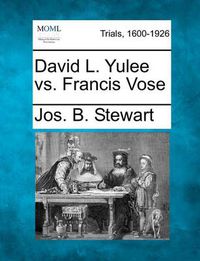 Cover image for David L. Yulee vs. Francis Vose