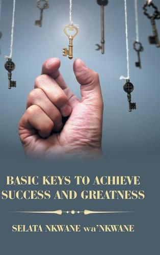 Cover image for Basic Keys to Achieve Success and Greatness