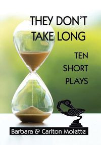 Cover image for They Don't Take Long: Ten Short Plays