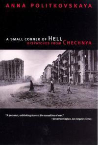 Cover image for A Small Corner of Hell: Dispatches from Chechnya