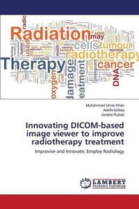 Cover image for Innovating DICOM-based image viewer to improve radiotherapy treatment