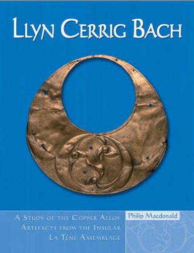 Cover image for Llyn Cerrig Bach: A Study of the Copper Alloy Artefacts from the Insular La Taene Assemblage
