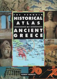 Cover image for The Penguin Historical Atlas of Ancient Greece