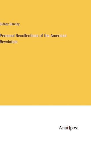 Cover image for Personal Recollections of the American Revolution