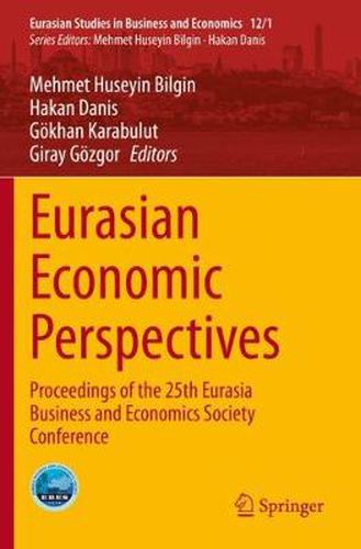 Eurasian Economic Perspectives: Proceedings of the 25th Eurasia Business and Economics Society Conference