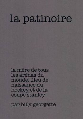 La patinoire: La Mere de Tous Les Arenas Du Monde Lieu de Naissance Du Hockey Et de la Coupe Stanley