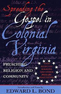 Cover image for Spreading the Gospel in Colonial Virginia: Preaching Religion and Community