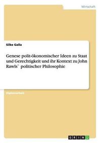 Cover image for Genese Polit-Okonomischer Ideen Zu Staat Und Gerechtigkeit Und Ihr Kontext Zu John Rawls Politischer Philosophie