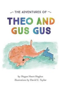 Cover image for The Adventures of Theo and Gus Gus