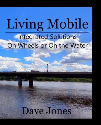 Cover image for Living Mobile: Integrated Solutions On Wheels or On the Water