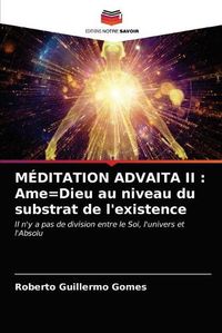 Cover image for Meditation Advaita II: Ame=Dieu au niveau du substrat de l'existence