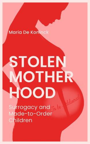 Cover image for Stolen Motherhood: Surrogacy and Made-to-Order Children