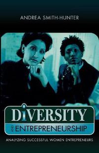 Cover image for Diversity and Entrepreneurship: Analyzing Successful Women Entrepreneurs