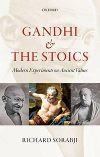 Cover image for Gandhi and the Stoics: Modern Experiments on Ancient Values