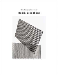 Cover image for The Photographic Work of Robin Broadbent
