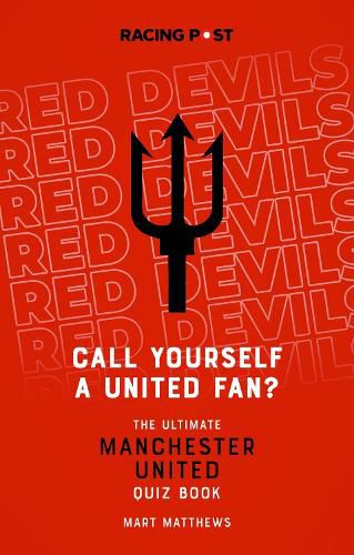 Cover image for Call Yourself a United Fan?: The Ultimate Manchester United Quiz Book