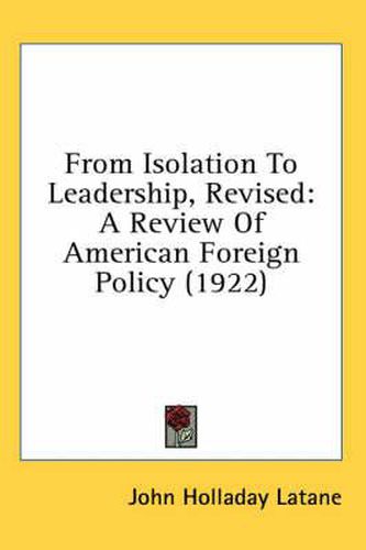 From Isolation to Leadership, Revised: A Review of American Foreign Policy (1922)