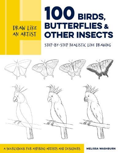 Cover image for Draw Like an Artist: 100 Birds, Butterflies, and Other Insects: Step-by-Step Realistic Line Drawing - A Sourcebook for Aspiring Artists and Designers