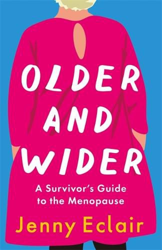 Cover image for Older and Wider: A Survivor's Guide to the Menopause