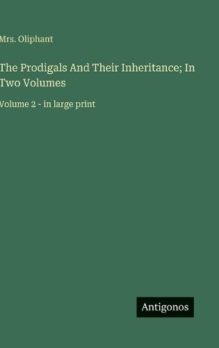 Cover image for The Prodigals And Their Inheritance; In Two Volumes