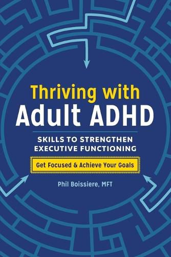 Thriving with Adult ADHD: Skills to Strengthen Executive Functioning